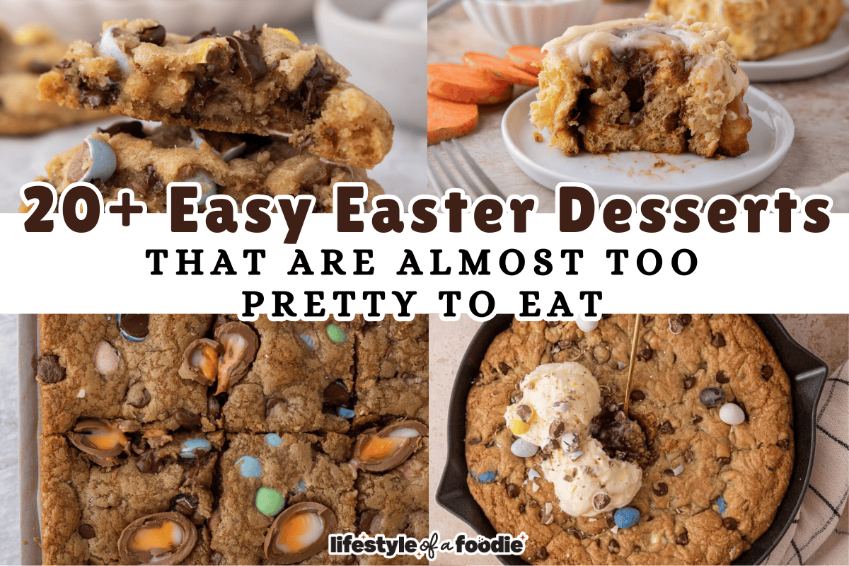 0 plus easy easter desserts collage featuring Cadbury mini egg cookies carrot cake cinnamon rolls easter cookie bars and a skillet cookie from Lifestyle of a Foodie